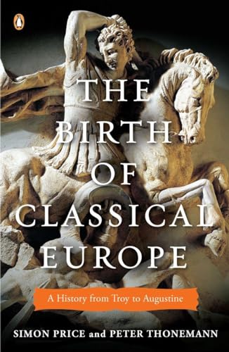 9780143120452: The Birth of Classical Europe: A History from Troy to Augustine (Penguin History of Europe)