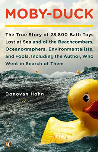 Moby-Duck: The True Story of 28,800 Bath Toys Lost at Sea and of the Beachcombers, Oceanographers...