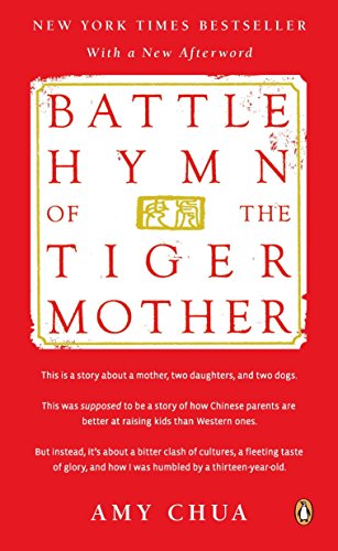 Battle Hymn of the Tiger Mother - Chua, Amy