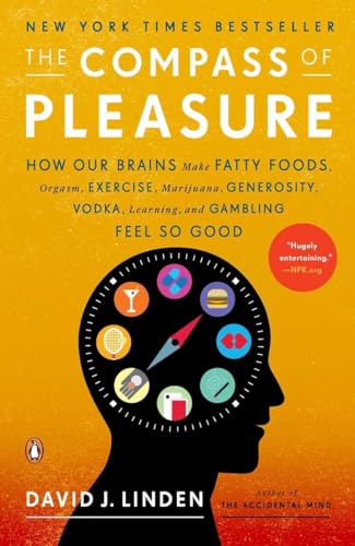 Stock image for The Compass of Pleasure: How Our Brains Make Fatty Foods, Orgasm, Exercise, Marijuana, Generosity, Vodka, Learning, and Gambling Feel So Good for sale by SecondSale