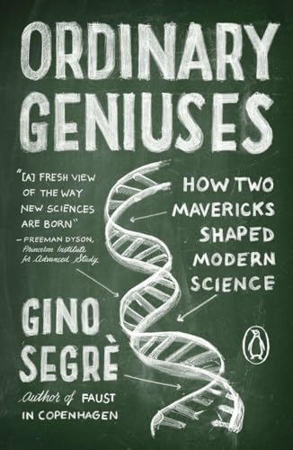 9780143121305: Ordinary Geniuses: How Two Mavericks Shaped Modern Science
