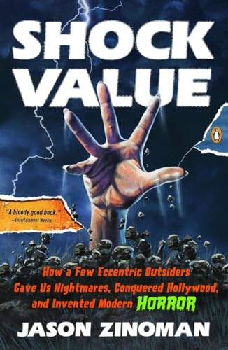 9780143121367: Shock Value: How a Few Eccentric Outsiders Gave Us Nightmares, Conquered Hollywood, and Invented Modern Horror