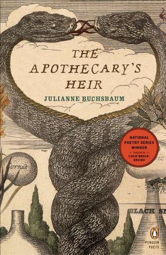 The Apothecary's Heir (National Poetry Series) (9780143121411) by Buchsbaum, Julianne