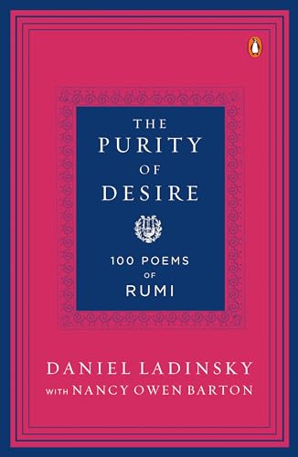 Beispielbild fr The Purity of Desire: 100 Poems of Rumi zum Verkauf von medimops