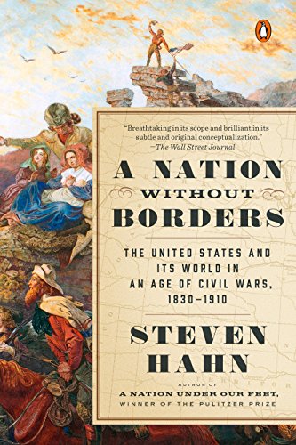 Stock image for A Nation Without Borders: The United States and Its World in an Age of Civil Wars, 1830-1910 (The Penguin History of the United States) for sale by Ergodebooks
