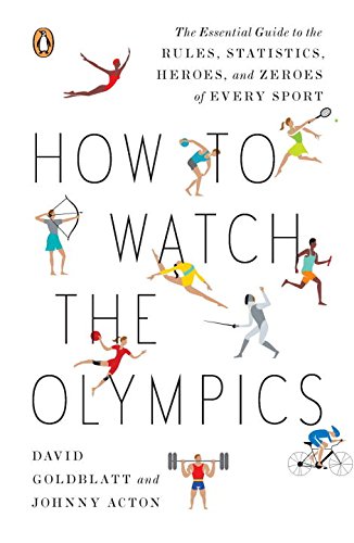 9780143121879: How to Watch the Olympics: The Essential Guide to the Rules, Statistics, Heroes, and Zeroes of Every Sport