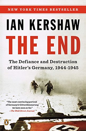 9780143122135: The End: The Defiance and Destruction of Hitler's Germany, 1944-1945