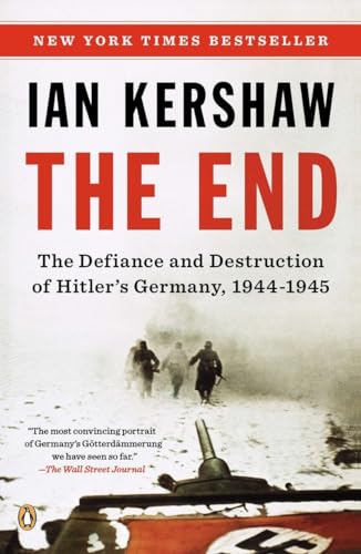9780143122135: The End: The Defiance and Destruction of Hitler's Germany, 1944-1945