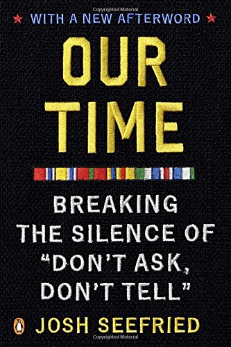 Beispielbild fr Our Time: Breaking the Silence of "Don't Ask, Don't Tell" zum Verkauf von Decluttr