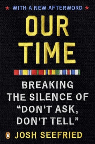 Imagen de archivo de Our Time: Breaking the Silence of "Don't Ask, Don't Tell" a la venta por Books of the Smoky Mountains
