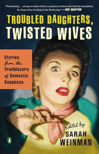 Beispielbild fr Troubled Daughters, Twisted Wives: Stories from the Trailblazers of Domestic Suspense zum Verkauf von Goodwill of Colorado