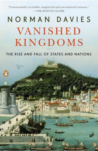 Stock image for Vanished Kingdoms: The Rise and Fall of States and Nations for sale by Half Price Books Inc.