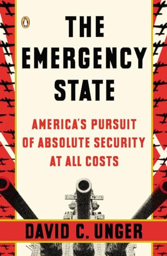 Imagen de archivo de The Emergency State: America's Pursuit of Absolute Security at All Costs a la venta por Once Upon A Time Books