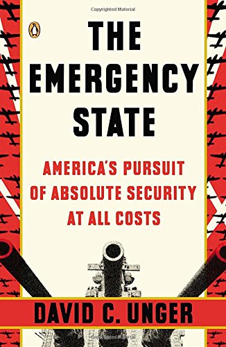 Stock image for The Emergency State: America's Pursuit of Absolute Security at All Costs for sale by SecondSale