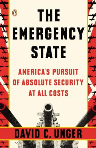 9780143122975: The Emergency State: America's Pursuit of Absolute Security at All Costs