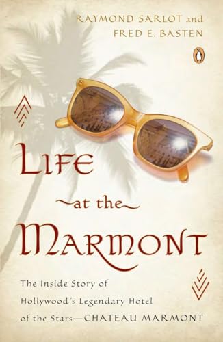 9780143123118: Life at the Marmont: The Inside Story of Hollywood's Legendary Hotel of the Stars--Chateau Marmont