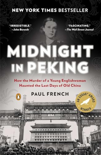 MIDNIGHT IN PEKING: How the Murder of a Young Englishwoman Haunte the Last Days of Old China **ED...