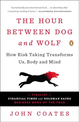 Imagen de archivo de The Hour Between Dog and Wolf : How Risk Taking Transforms Us, Body and Mind a la venta por Better World Books