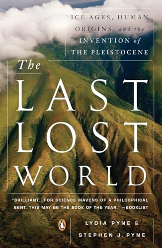 Beispielbild fr The Last Lost World : Ice Ages, Human Origins, and the Invention of the Pleistocene zum Verkauf von Better World Books