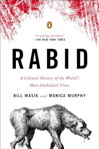 Rabid: A Cultural History of the World's Most Diabolical Virus (9780143123576) by Wasik, Bill; Murphy, Monica