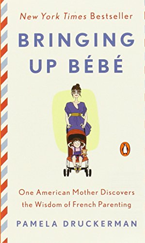 9780143123583: Bringing Up Bb: One American Mother Discovers the Wisdom of French Parenting