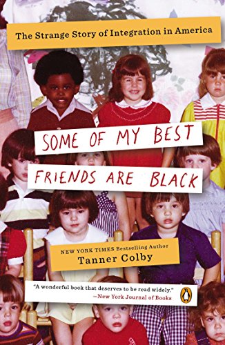 Beispielbild fr Some of My Best Friends Are Black: The Strange Story of Integration in America zum Verkauf von Your Online Bookstore