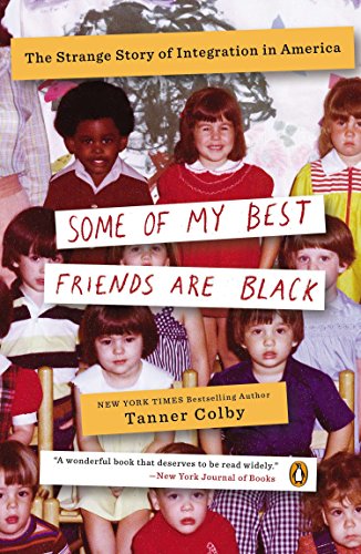 Stock image for Some of My Best Friends Are Black: The Strange Story of Integration in America for sale by SecondSale