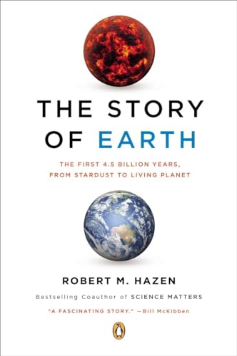 The Story of Earth: The First 4.5 Billion Years, from Stardust to Living Planet (9780143123644) by Hazen, Robert M.