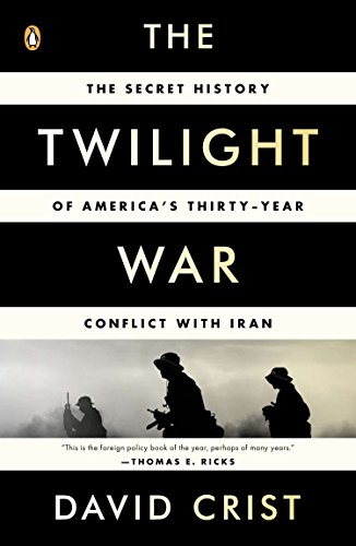 Stock image for The Twilight War: The Secret History of America's Thirty-Year Conflict with Iran for sale by SecondSale