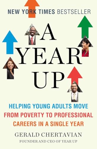 Beispielbild fr A Year Up : Helping Young Adults Move from Poverty to Professional Careers in a Single Year zum Verkauf von Better World Books