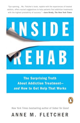 Stock image for Inside Rehab: The Surprising Truth About Addiction Treatment--and How to Get Help That Works for sale by SecondSale