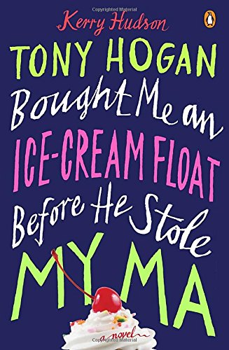 Beispielbild fr Tony Hogan Bought Me an Ice-Cream Float Before He Stole My Ma: A Novel zum Verkauf von SecondSale