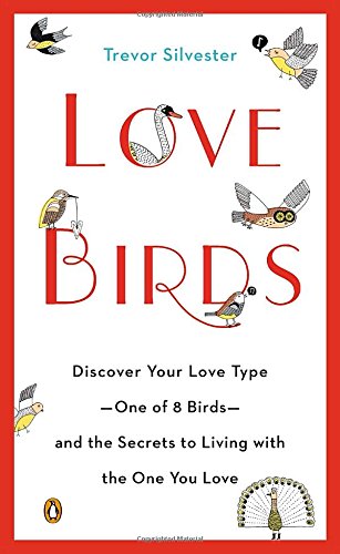 Beispielbild fr Lovebirds: Discover Your Love Type--One of 8 Birds--and the Secrets to Living with the One You Love zum Verkauf von BooksRun