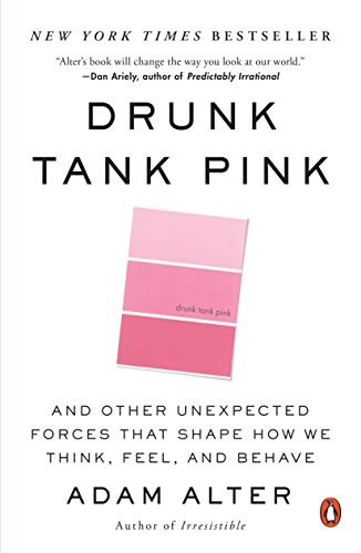 Imagen de archivo de Drunk Tank Pink : And Other Unexpected Forces That Shape How We Think, Feel, and Behave a la venta por Better World Books