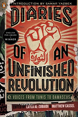 Imagen de archivo de Diaries of an Unfinished Revolution : Voices from Tunis to Damascus a la venta por Better World Books: West