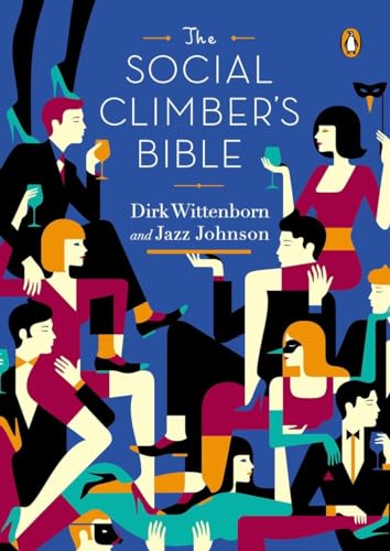 Imagen de archivo de The Social Climber's Bible: A Book of Manners, Practical Tips, and Spiritual Advice for the Upwardly Mobile a la venta por Wonder Book