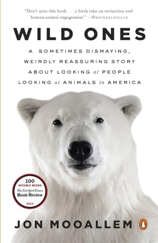 9780143125372: Wild Ones: A Sometimes Dismaying, Weirdly Reassuring Story About Looking at People Looking at Animals in America