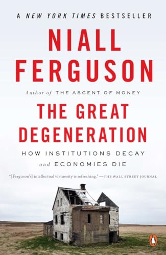 Imagen de archivo de The Great Degeneration: How Institutions Decay and Economies Die a la venta por More Than Words