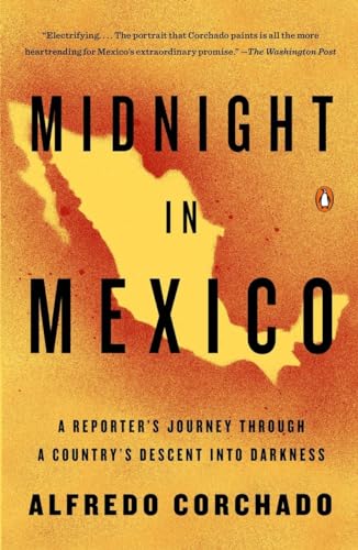 Stock image for Midnight in Mexico: A Reporter's Journey Through a Country's Descent into Darkness for sale by ZBK Books