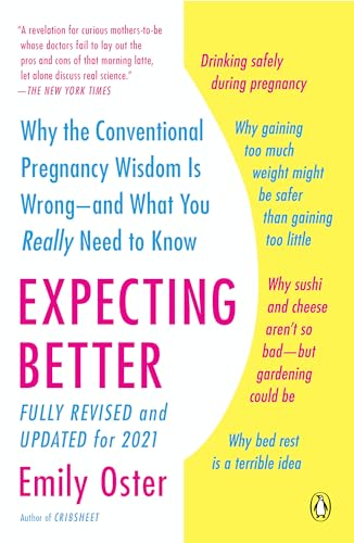 Stock image for Expecting Better: Why the Conventional Pregnancy Wisdom Is Wrong--and What You Really Need to Know (The ParentData Series) for sale by Goodwill of Colorado