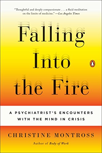 Beispielbild fr Falling into the Fire : A Psychiatrist's Encounters with the Mind in Crisis zum Verkauf von Better World Books