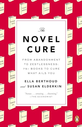 9780143125938: The Novel Cure: From Abandonment to Zestlessness: 751 Books to Cure What Ails You