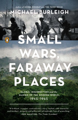 Beispielbild fr Small Wars, Faraway Places : Global Insurrection and the Making of the Modern World, 1945-1965 zum Verkauf von Better World Books