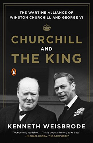 Imagen de archivo de Churchill and the King: The Wartime Alliance of Winston Churchill and George VI a la venta por Ryde Bookshop Ltd