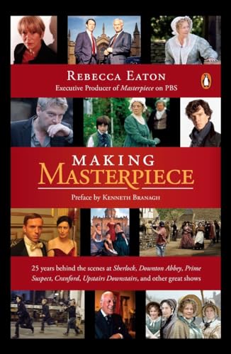 Beispielbild fr Making Masterpiece: 25 Years Behind the Scenes at Sherlock, Downton Abbey, Prime Suspect, Cranford, Upstairs Downstairs, and Other Great Shows zum Verkauf von Wonder Book