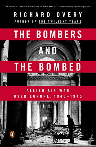 9780143126249: The Bombers and the Bombed: Allied Air War Over Europe, 1940-1945