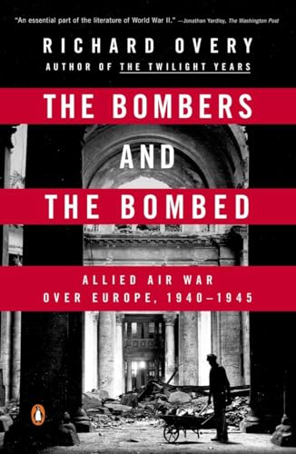 9780143126249: The Bombers and the Bombed: Allied Air War Over Europe, 1940-1945