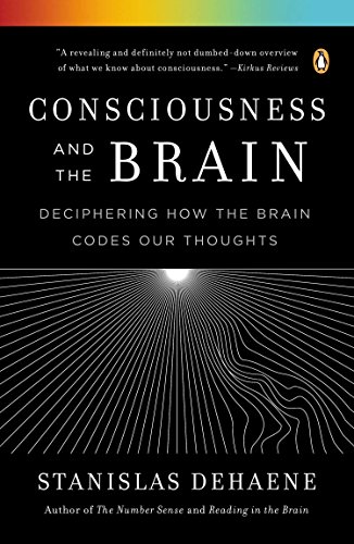 9780143126263: Consciousness and the Brain: Deciphering How the Brain Codes Our Thoughts
