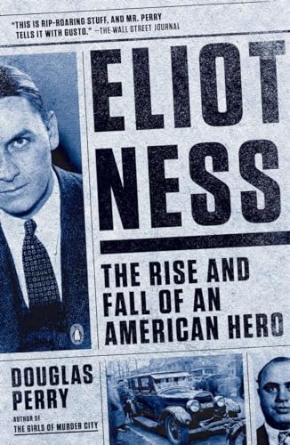 Beispielbild fr Eliot Ness : The Rise and Fall of an American Hero zum Verkauf von Better World Books