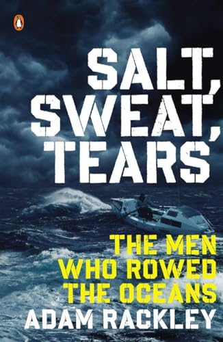 Stock image for Salt, Sweat, Tears: The Men Who Rowed the Oceans for sale by Montclair Book Center